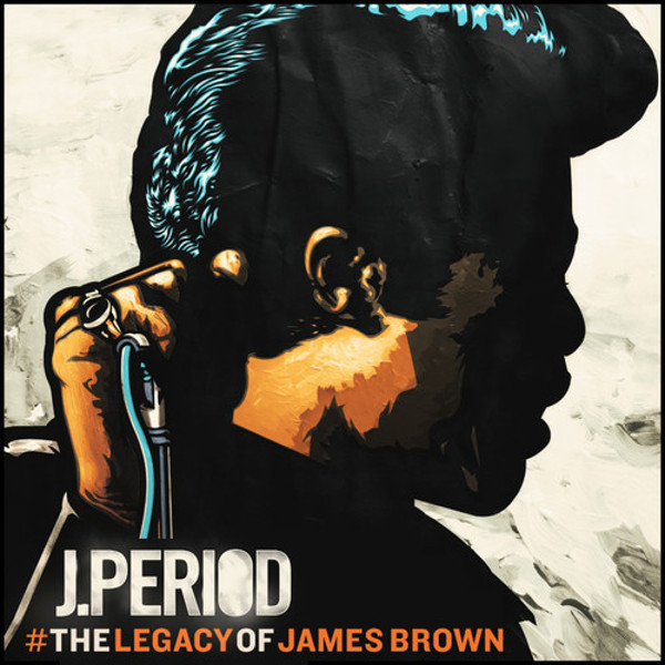J. Period Honors “The Legacy of James Brown”