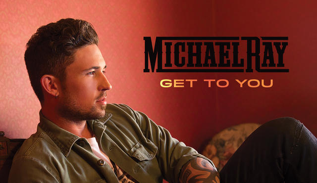 michael ray get to you