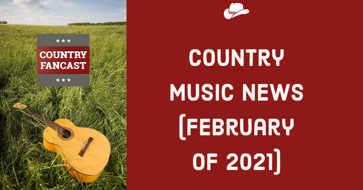 Country Music News February of 2021